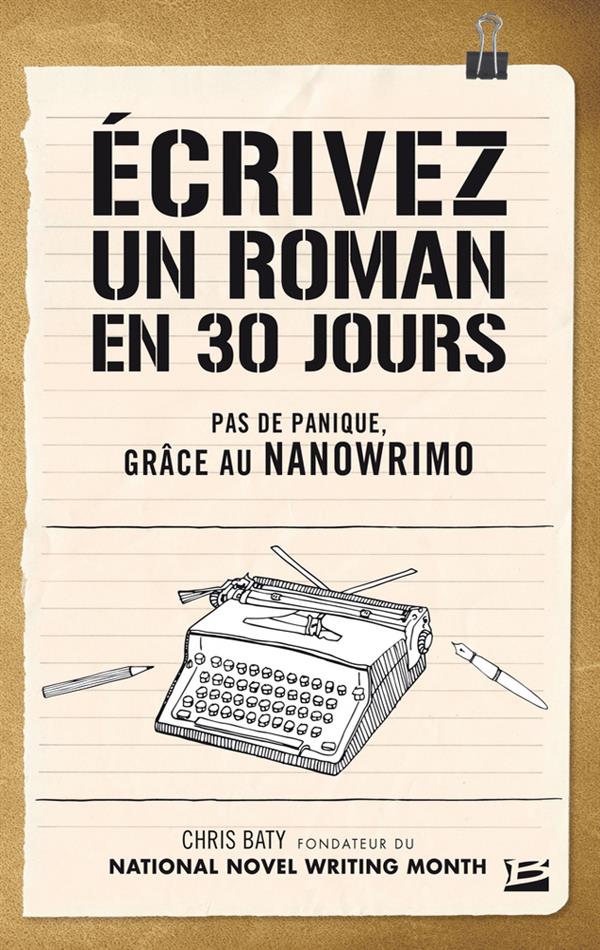 Ecrivez un roman en 30 jours. Pas de panique, grâce au Nanowrimo