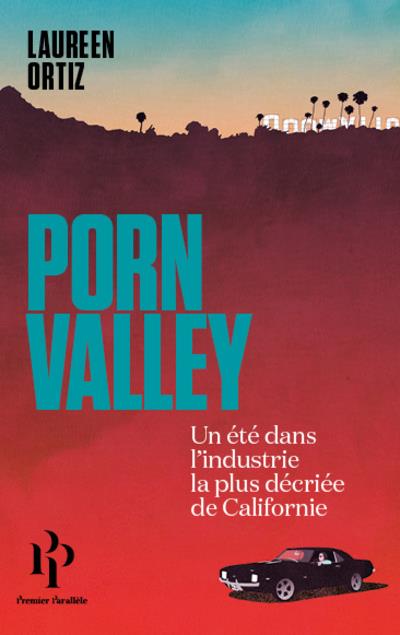 Porn Valley. Une saison dans l'industrie la plus décriée de Californie