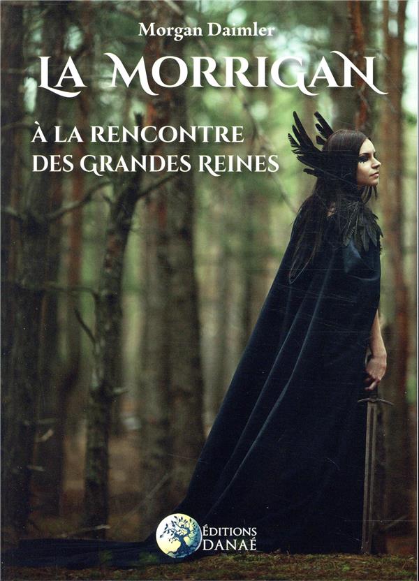 La Morrigan. A la rencontre des grandes reines
