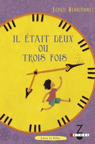 Il était deux ou trois fois... Une aventure de Léon et Zélie