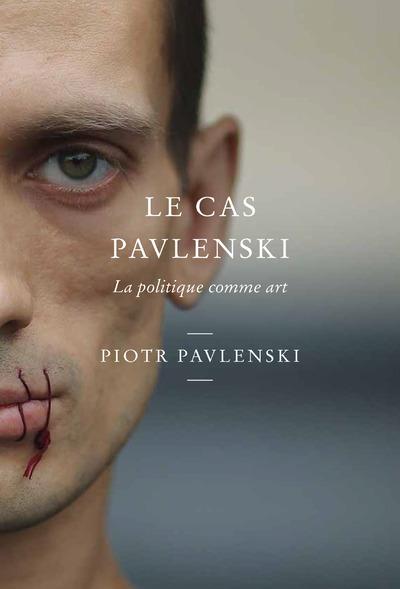 Casus Pavlenskae. La politique comme art