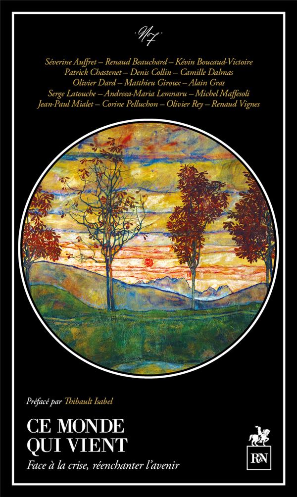Ce monde qui vient. Face à la crise, réenchanter l'avenir