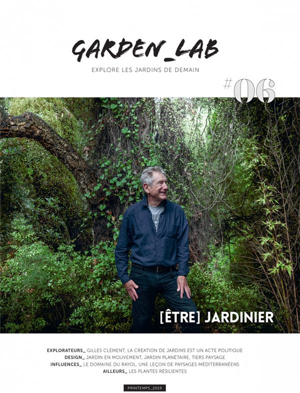Garden Lab N° 6, Printemps 2019 : Etre jardinier
