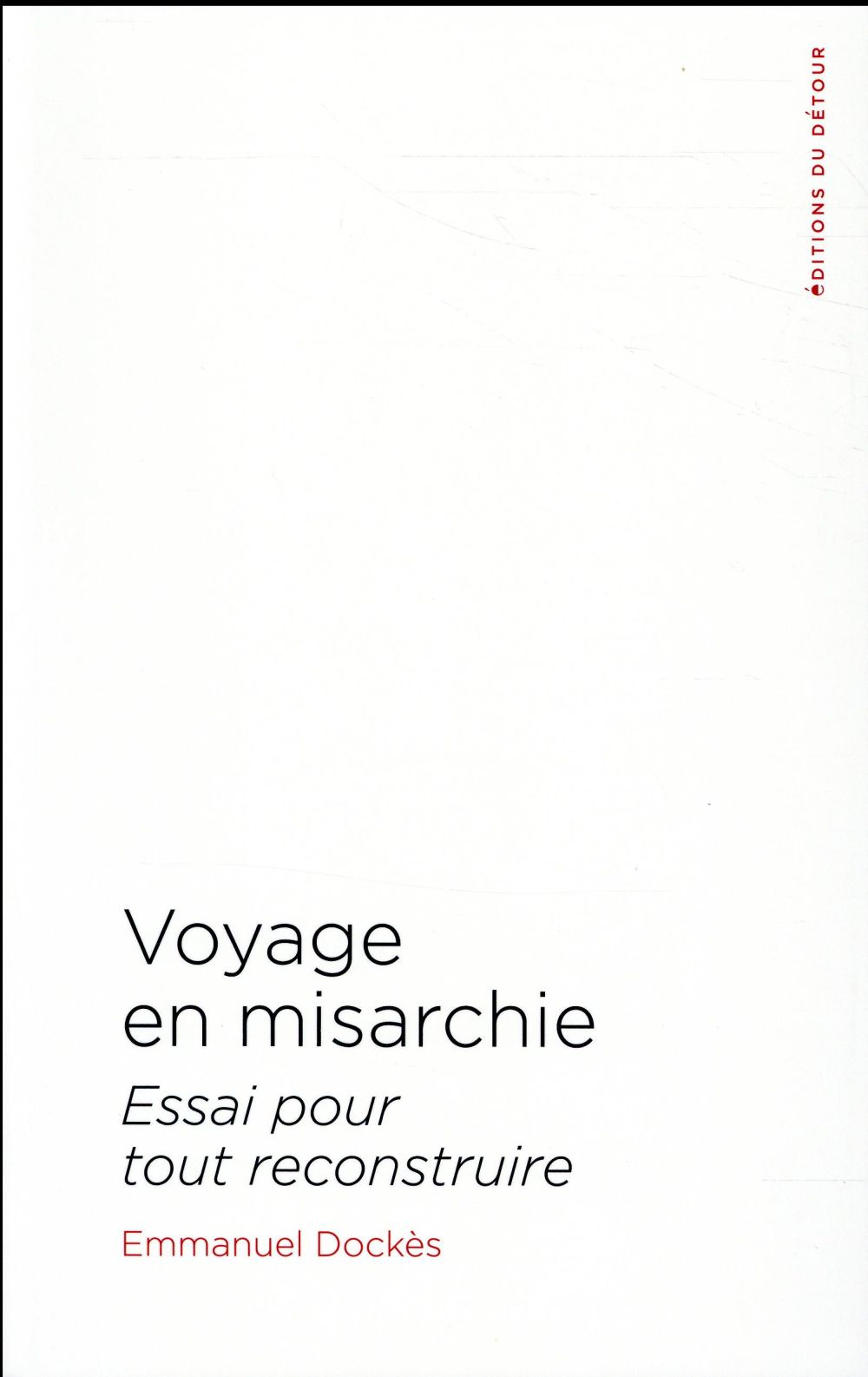 Voyage en Misarchie. Essai pour tout reconstruire