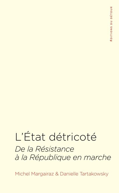 L'Etat détricoté. De la Résistance à la République en marche