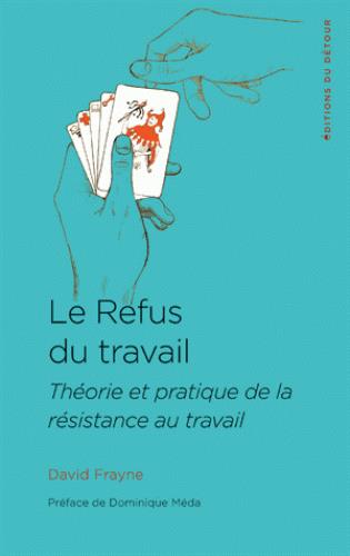 Le refus du travail. Théorie et pratique de la résistance au travail