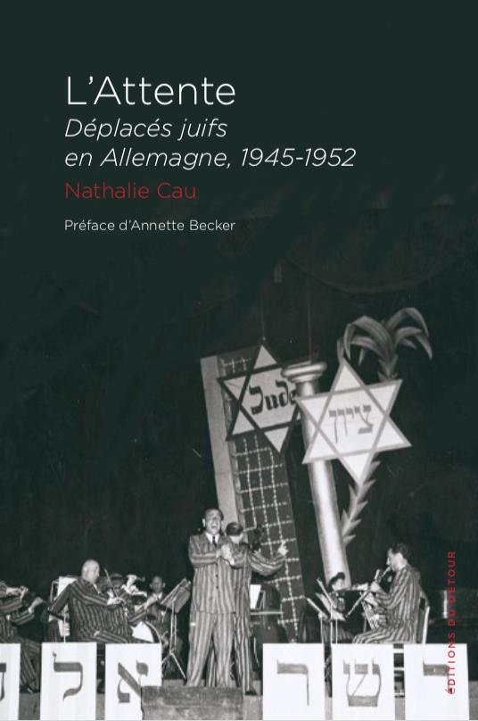 L'attente. Dans les camps des personnes déplacées juives, 1945-1952