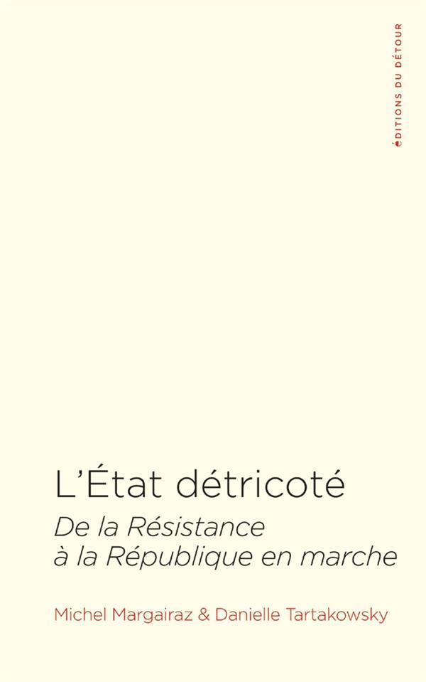 L'Etat détricoté. De la résistance à la République en marche