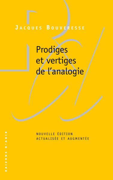 Prodiges et vertiges de l’analogie. De l’abus des belles-lettres dans la pensée, Edition actualisée