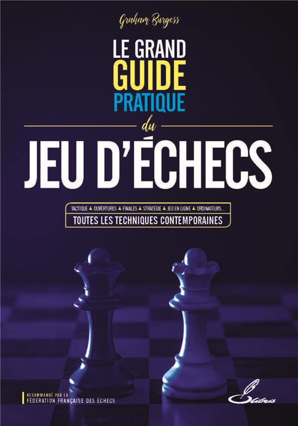 Le grand guide pratique du jeu d'échecs. Edition revue et augmentée