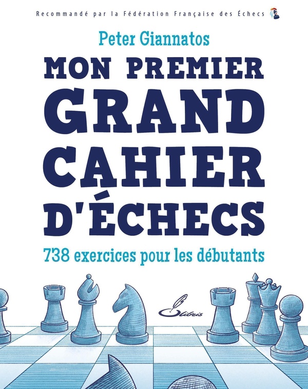 Mon premier grand cahier d'échecs. 738 exercices pour les débutants