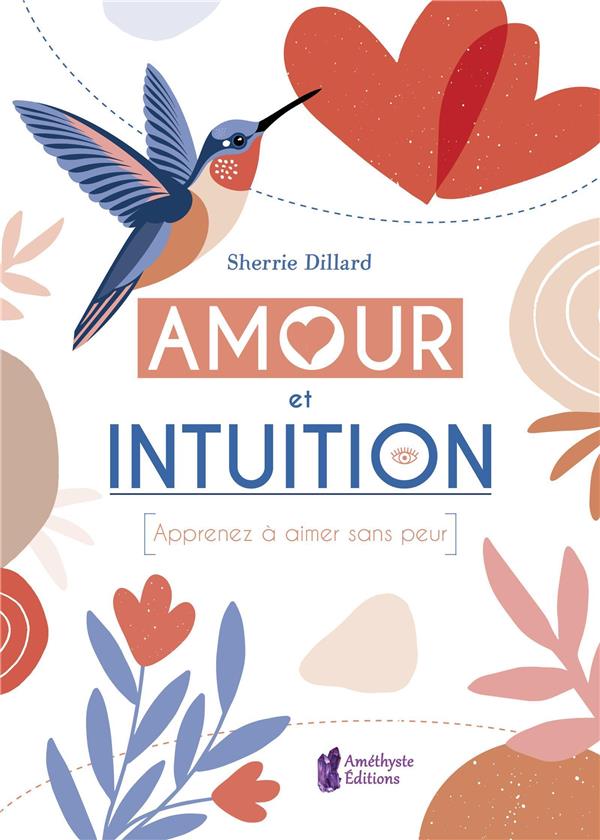 Amour et Intuition. Apprenez à aimer sans peur