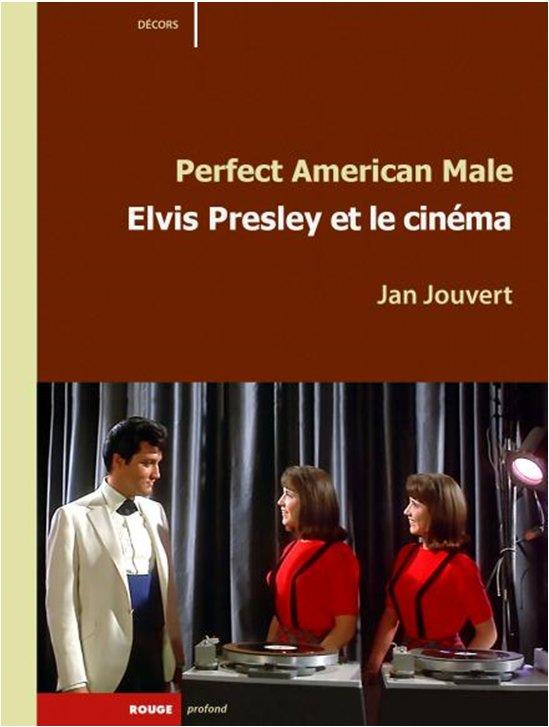 Perfect American Male. Elvis Presley et le cinéma