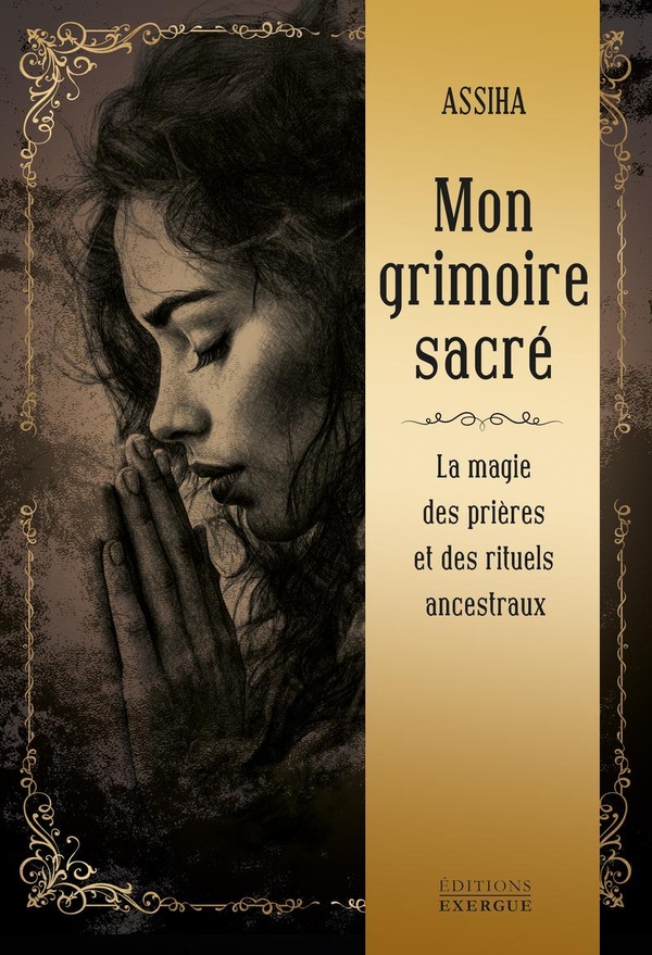 Mon grimoire sacré. La magie des prières et rituels ancestraux