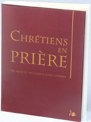 Chrétiens en prière. Des mots et des chants pour célébrer