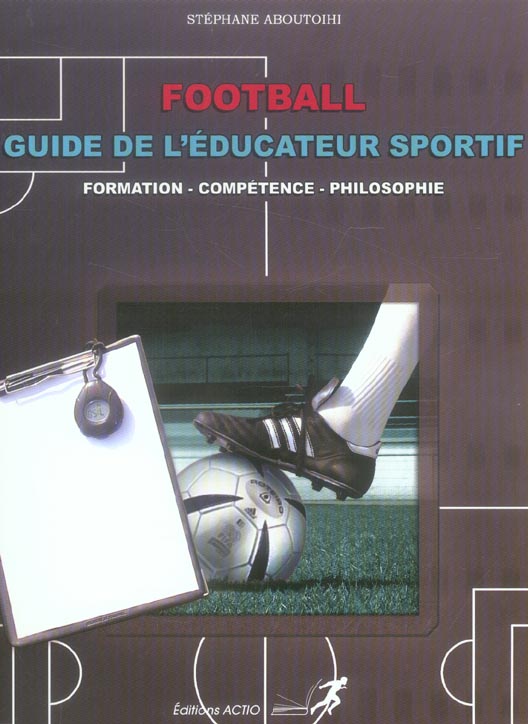Football : Guide de l'éducateur sportif