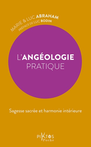L'Angéologie pratique. Sagesse sacrée et harmonie intérieure