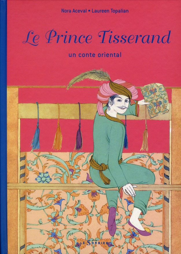 Le Prince Tisserand. Un conte oriental