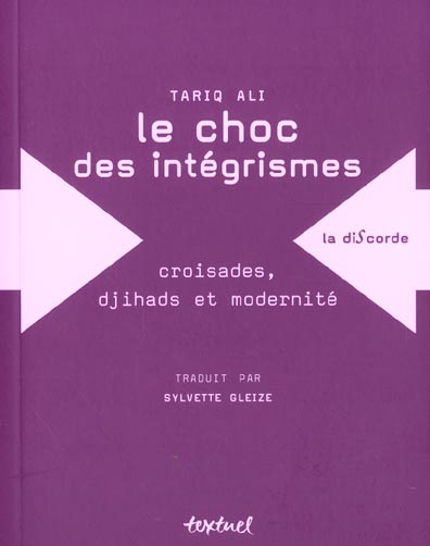 Le choc des intégrismes. Croisades, djihads et modernité