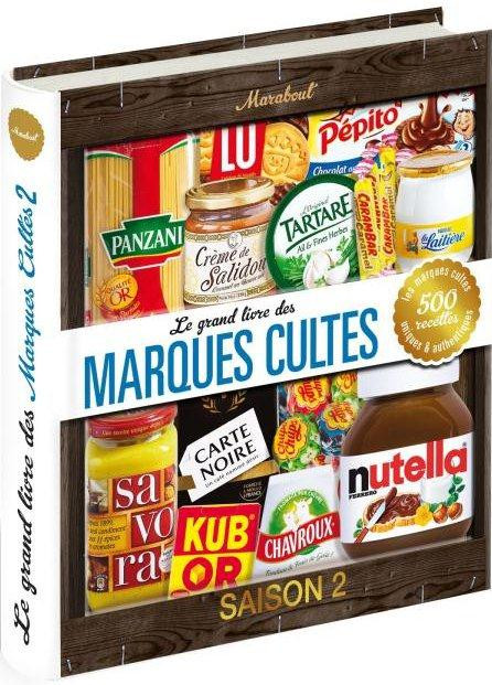 Le grand livre des marques cultes. Saison 2