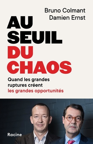 Au seuil du chaos. Quand les grandes ruptures créent les grandes opportunités