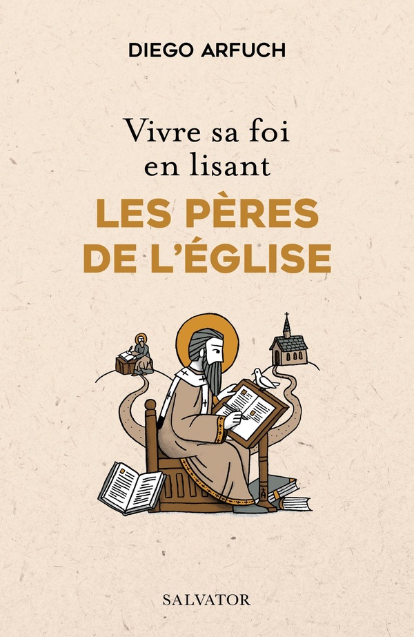 Vivre sa foi en lisant les Pères de l’Eglise