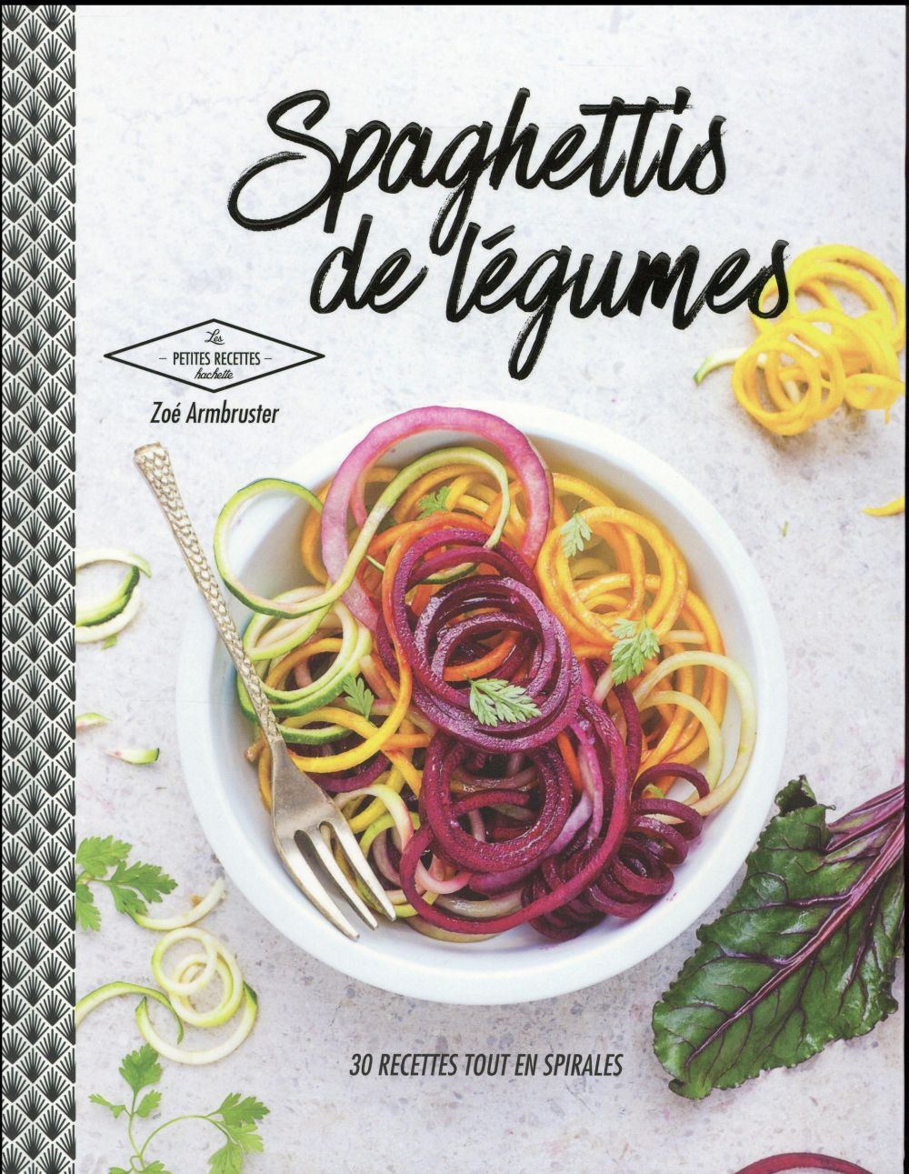 Spaghettis de légumes / 30 recettes tout en spirales