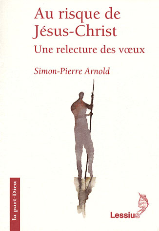 Au risque de Jésus-Christ. Une relecture des voeux