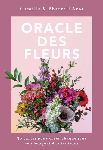 Oracle des Fleurs. 36 cartes pour créer chaque jour son bouquet d'intentions