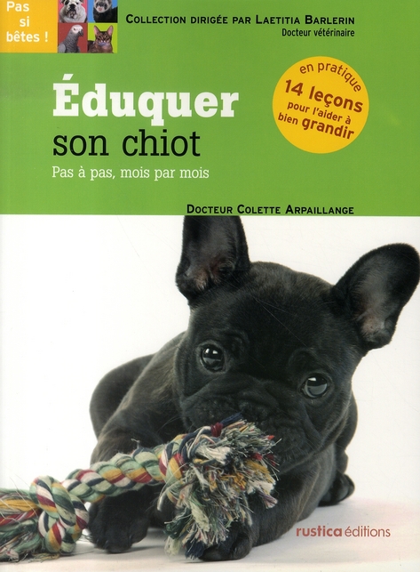 Eduquer son chiot. Pas à pas, mois par mois