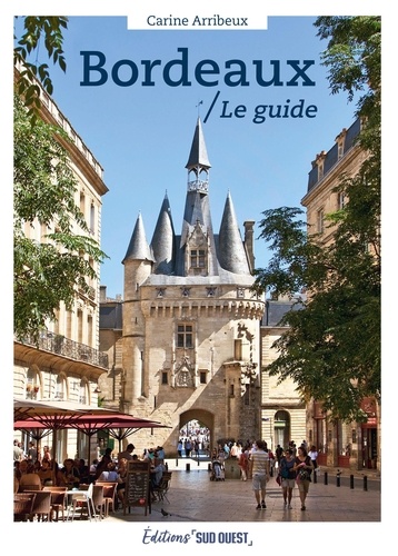 Bordeaux. Le guide