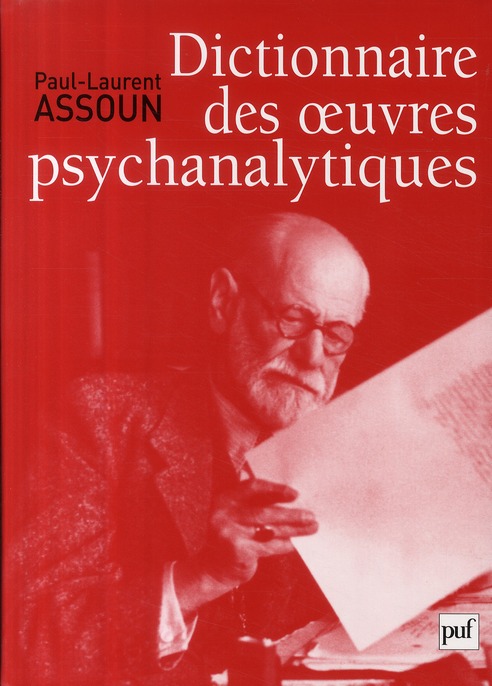 Dictionnaire thématique, historique et critique des oeuvres psychanalytiques. Précédé de Traité de l