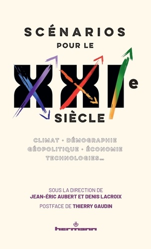 Scénarios pour le 21e siècle : vers le pire ou le meilleur ? Climat, démographie, géopolitique, écon