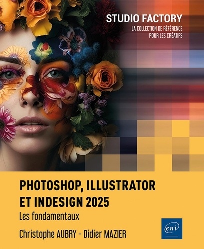 Photoshop, Illustrator et InDesign 2025. Les fondamentaux