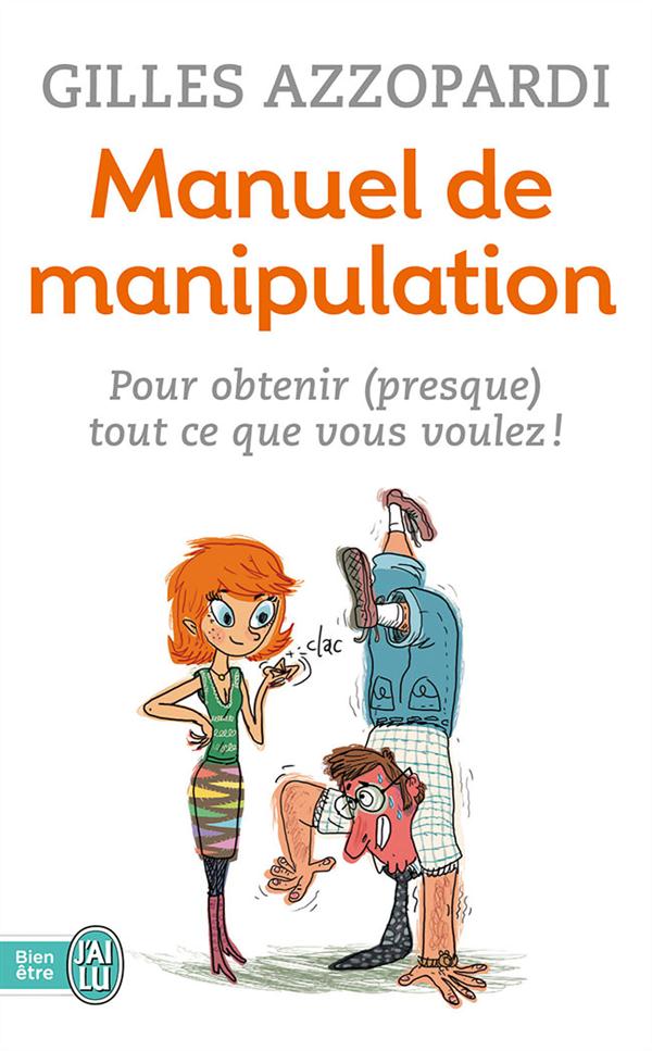 Manuel de manipulation / Pour obtenir (presque) tout ce que vous voulez !