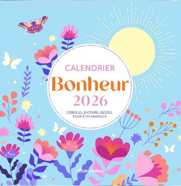 Calendrier Bonheur. Conseils, dictons, geste pour être heureux, Edition 2026