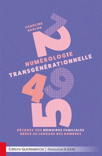 Numérologie transgénérationnelle. Décodez vos mémoires familiales grâce au langage des nombres