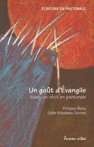 Un goût d'Evangile. Marc, un récit en pastorale