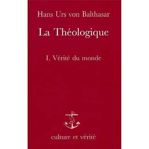 LA THEOLOGIQUE 1. VERITE DU MONDE