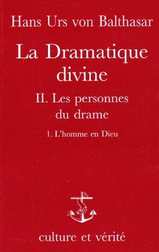 La Dramatique divine. Tome 2, 1re partie, L'homme en Dieu