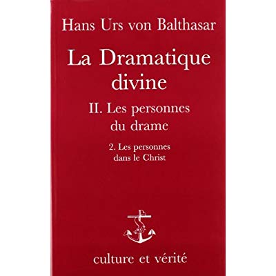 La Dramatique divine. Tome 2, 2e partie, Les personnes dans le Christ