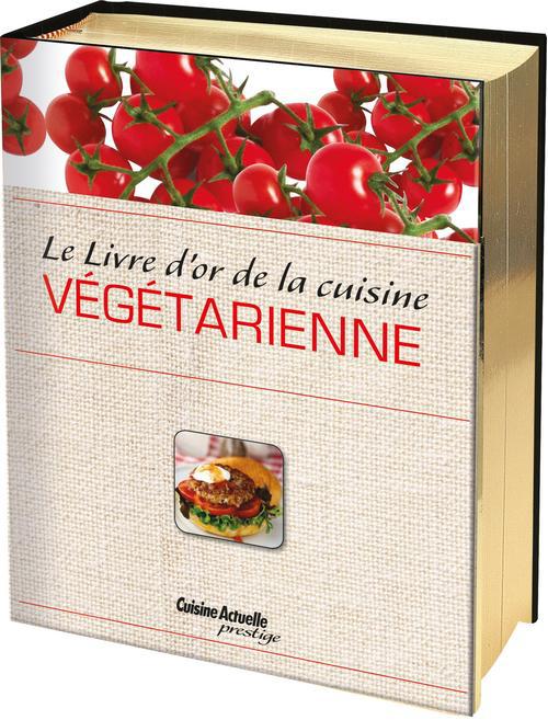 Le Livre d'or de la cuisine végétarienne