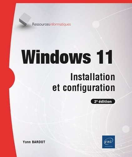 Windows 11. Installation et configuration, 2e édition