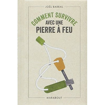 Comment survivre avec une pierre à feu