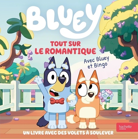 Bluey : Tout sur le romantique. Un livre avec des volets à soulever