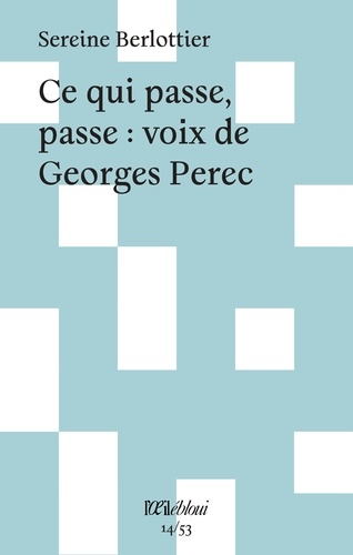 Ce qui passe, passe : voix de Georges Perec
