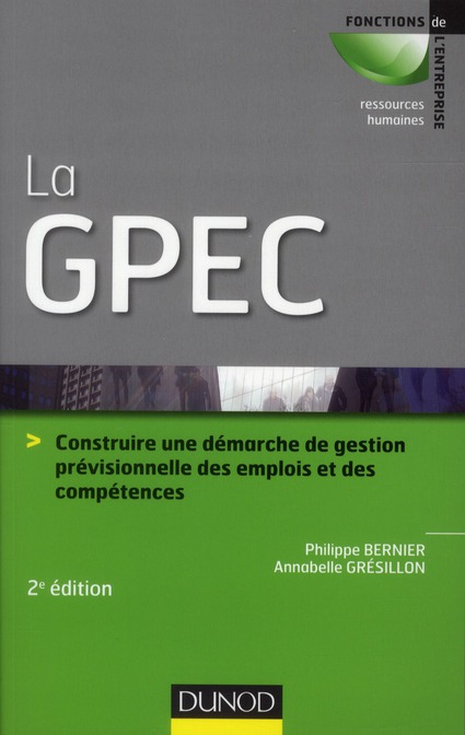 La GPEC / Comment construire et optimiser une démarche de gestion prévisionnelle des emplois et comp