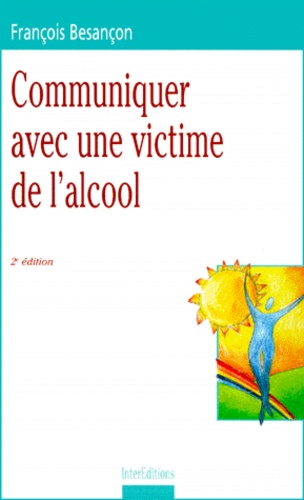 COMMUNIQUER AVEC UNE VICTIME DE L'ALCOOL. 2ème édition