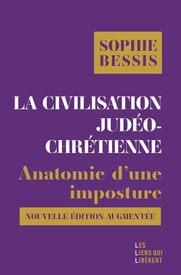 La civilisation judeo-chretienne. Anatomie d'une imposture, Edition revue et augmentée