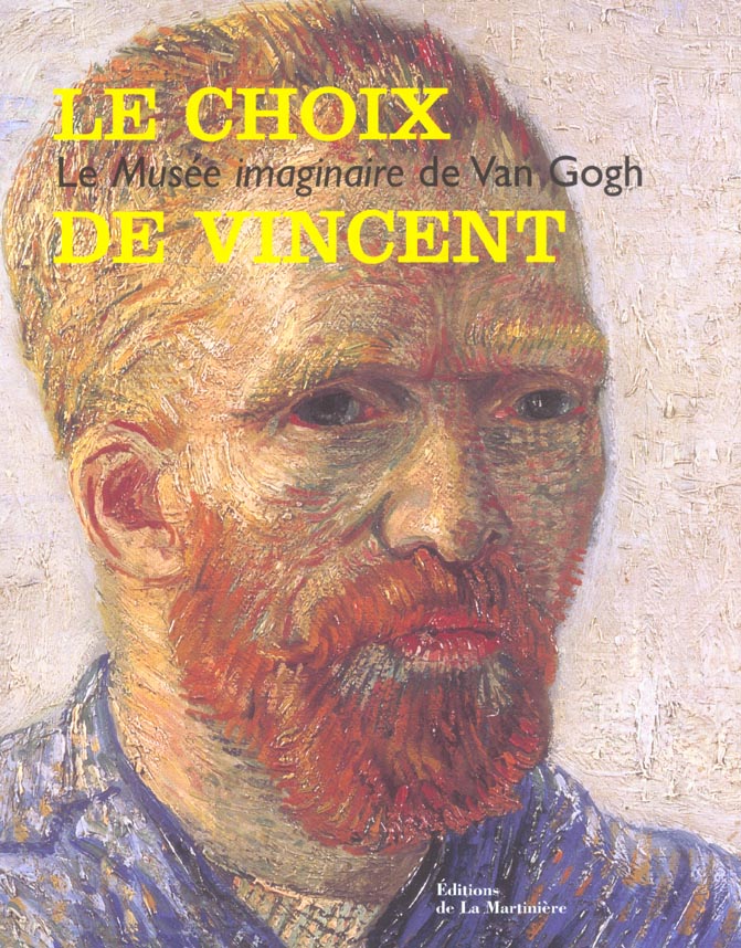 Le choix de Vincent. Le Musée imaginaire de Van Gogh